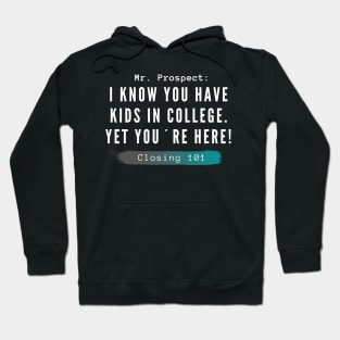 Closing 101 - I know you have kids in college. you´re here anyway Hoodie